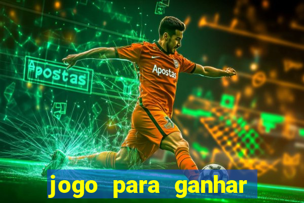 jogo para ganhar dinheiro de verdade sem depositar